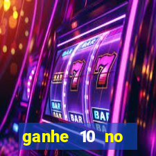 ganhe 10 no cadastro bet